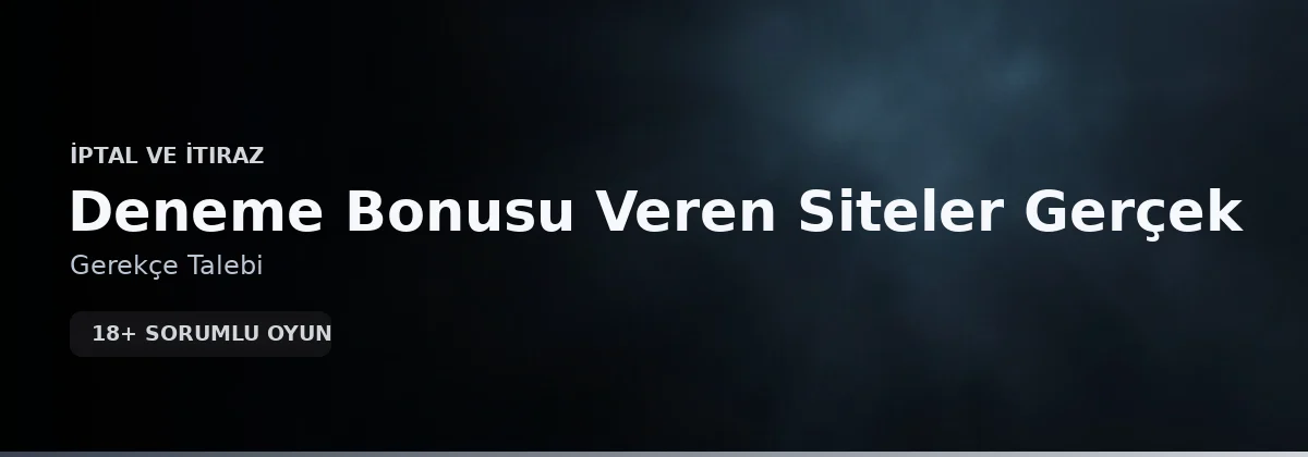 Deneme Bonusu Veren Siteler Gerçek itiraz süreci görseli